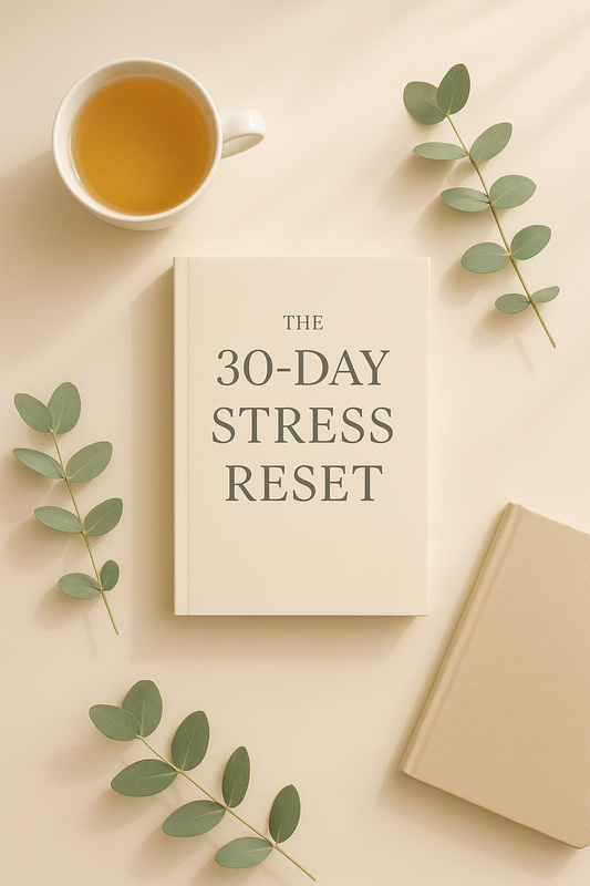 The 30-Day Stress Reset: A Practical Guide to Reducing Overwhelm